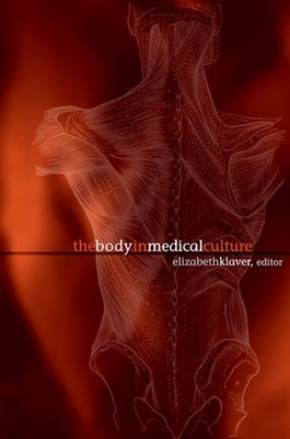 The Body in Medical Culture by Klaver, Elizabeth