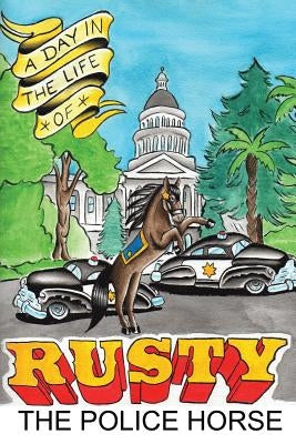 A Day in the Life of Rusty the Police Horse by Luhrs, Eric