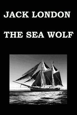 The Sea Wolf by Jack London by London, Jack