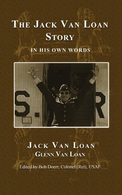 The Jack Van Story: In His Own Words by Van Loan, Jack