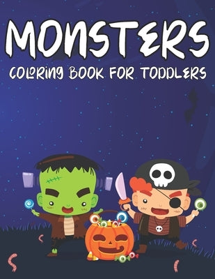 Monsters Coloring Book For Toddler: Fun And Color For Monsters Coloring Book (Volume 2) by Book House, The Universal