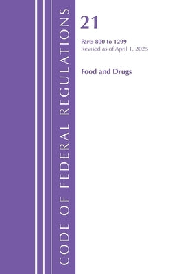 Code of Federal Regulations, Title 21 Food Drugs 800 - 1299, Revised as of April 1, 2025 by Office of the Federal Register (U S )