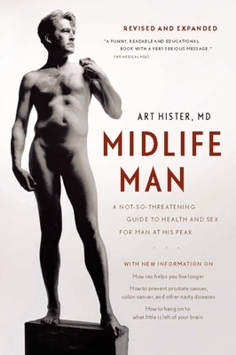 Midlife Man: A Not-So-Threatening Guide to Health and Sex for Man at His Peak by Hister, Art