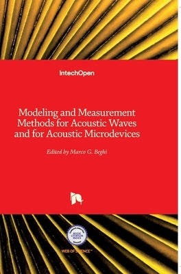 Modeling and Measurement Methods for Acoustic Waves and for Acoustic Microdevices by Beghi, Marco G.