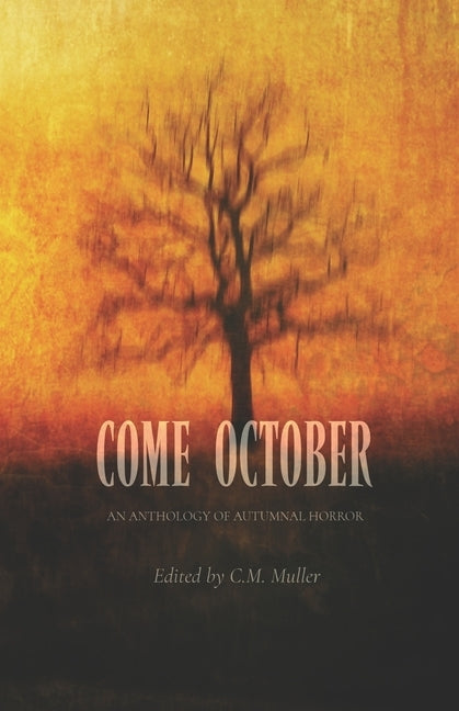 Come October: An Anthology of Autumnal Horror by Kelly, Michael
