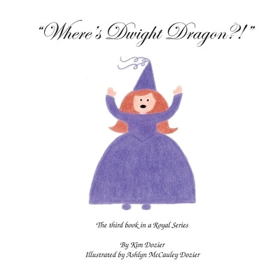 Where's Dwight Dragon?! by Dozier, Kim L.