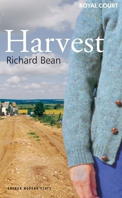 Harvest: Royal Court Theatre Presents by Bean, Richard