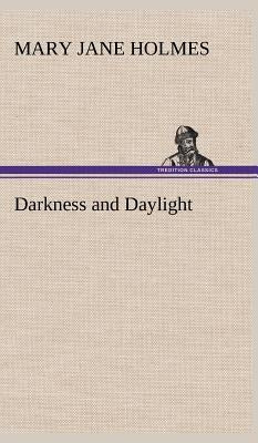 Darkness and Daylight by Holmes, Mary Jane