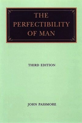 The Perfectability of a Man by Passmore, John