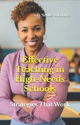 Effective Teaching in High-Needs Schools: Strategies That Work by Nettles M. Ed M. S., A. D.