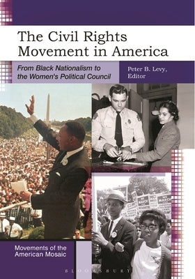 The Civil Rights Movement in America: From Black Nationalism to the Women's Political Council by Levy, Peter B.