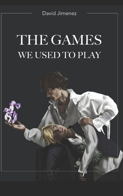 The Games We Used To Play by Hansen, Gesa