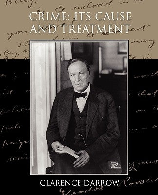 Crime: Its Cause and Treatment by Darrow, Clarence