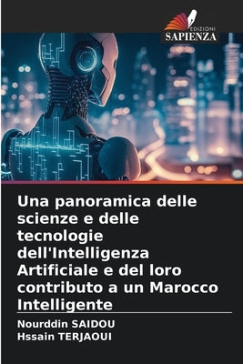 Una panoramica delle scienze e delle tecnologie dell'Intelligenza Artificiale e del loro contributo a un Marocco Intelligente by Saidou, Nourddin