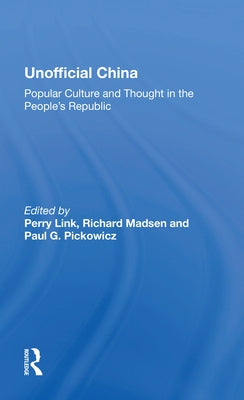 Unofficial China: Popular Culture and Thought in the People's Republic by Link, Perry