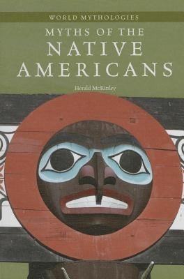 Myths of the Native Americans by McKinley, Herald P.