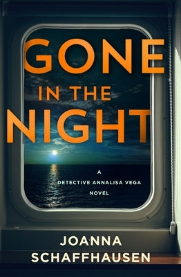 Gone in the Night: A Detective Annalisa Vega Novel by Schaffhausen, Joanna