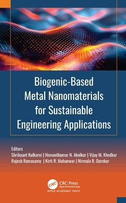 Biogenic-Based Metal Nanomaterials for Sustainable Engineering Applications by Kulkarni, Shrikaant