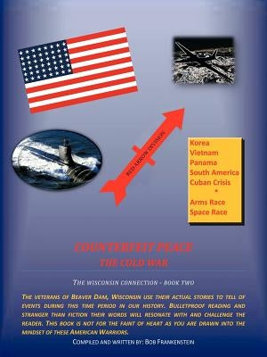 Counterfeit Peace: The Cold War the Wisconsin Connection - Book Two by Frankenstein, Bob