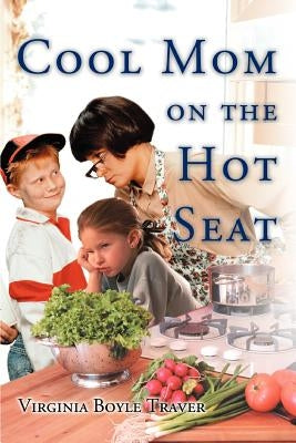 Cool Mom on the Hot Seat by Traver, Virginia Boyle