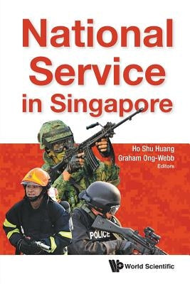National Service in Singapore by Ho Shu Huang