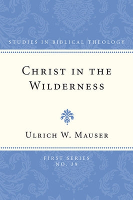 Christ in the Wilderness by Mauser, Ulrich W.