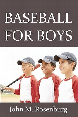 Baseball For Boys by Rosenburg, John M.