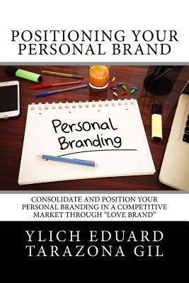 Positioning Your Personal Brand: Consolidate and Position your PERSONAL BRANDING in a Competitive Market Through "Love Brand" by Murillo Velazco, Mariam Charytin