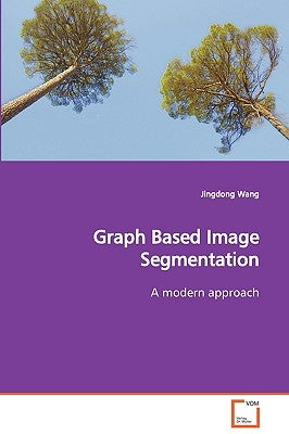 Graph Based Image Segmentation A modern approach by Wang, Jingdong