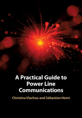 A Practical Guide to Power Line Communications by Vlachou, Christina