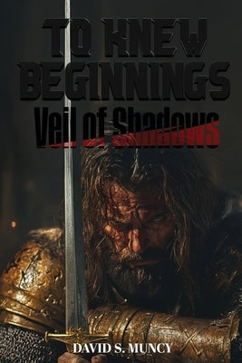 To Knew Beginnings: Veil of Shadows by Muncy, David