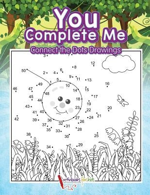 You Complete Me: Connect the Dots Drawings by For Kids, Activibooks