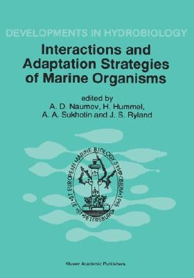 Interactions and Adaptation Strategies of Marine Organisms: Proceedings of the 31st European Marine Biology Symposium, Held in St. Petersburg, Russia, by Naumov, Andrew D.