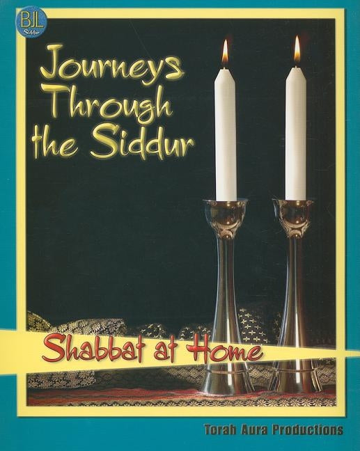 Journeys Through the Siddur - Shabbat At Home by Grishaver, Joel Lurie