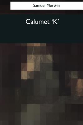 Calumet 'K' by Merwin, Samuel
