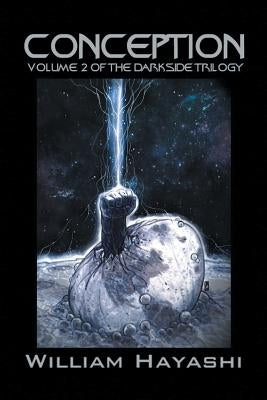 Conception: Volume 2 of the Darkside Trilogy by Hayashi, William