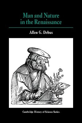 Man and Nature in the Renaissance by Debus, Allen G.