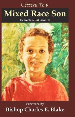 Letters To a Mixed Race Son by Robinson Jr, Frank E.