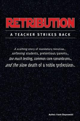 Retribution: A Teacher Strikes Back by Stepnowski, Frank