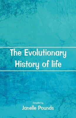 The Evolutionary History of Life by Pounds, Janelle