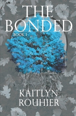The Bonded: The Allseer Trilogy Book I by Rouhier, Kaitlyn