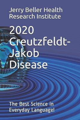 Creutzfeldt-Jakob Disease: The Best Science in Everyday Language! by Health, Beller