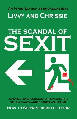 The Scandal of Sexit by Chrissie, Livvy And