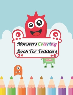 Monsters Coloring Book For Toddlers: My First Book of Monsters Coloring and Sketch Pad for Kids - Childrens Activity Books Simple and Fun Designs by Largeprints, Allali