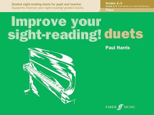 Improve Your Sight-Reading! Piano Duet, Grade 2-3: Graded Sight-Reading Duets for Pupil and Teacher by Harris, Paul