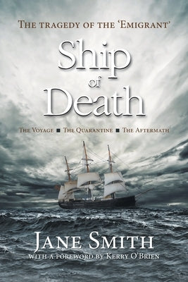 Ship of Death: The Tragedy of the 'Emigrant' by Smith, Jane