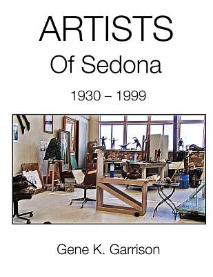 Artists of Sedona by Garrison, Gene K.