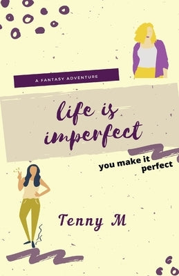 Life Is Imperfect by M, Tenny