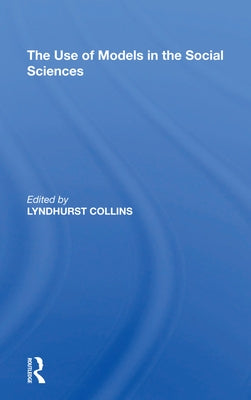 Use Of Models Soc Science by Collins, Lyndhurst