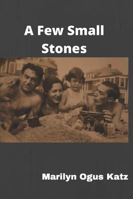 A Few Small Stones by Katz, Marilyn Ogus
